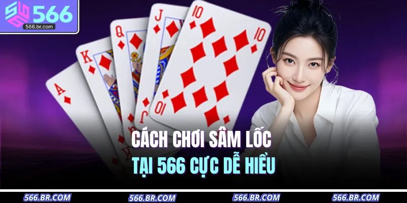 Cách chơi sâm lốc tại 566 cực dễ hiểu