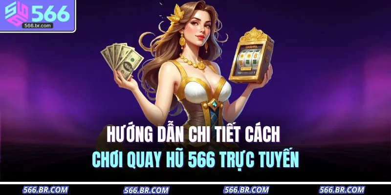 Nổ Hũ 566 3 Hướng dẫn chi tiết cách chơi quay hũ 566 trực tuyến