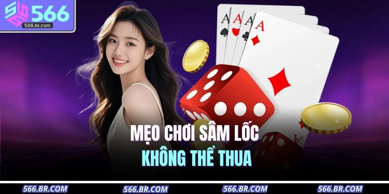 Mẹo chơi sâm lốc không thể thua