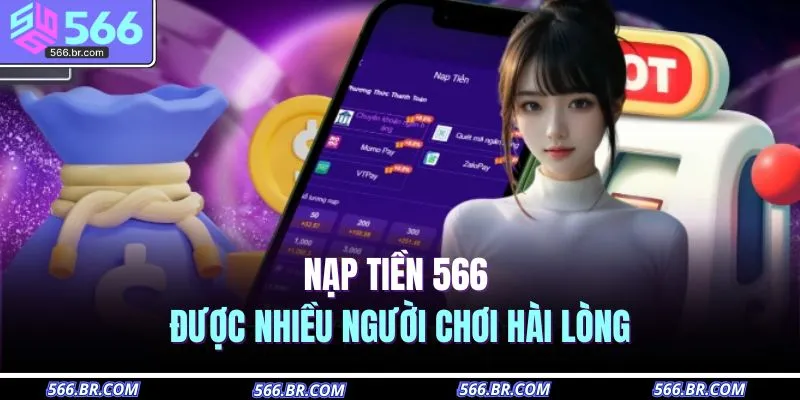 Nạp tiền 566 được nhiều người chơi hài lòng 