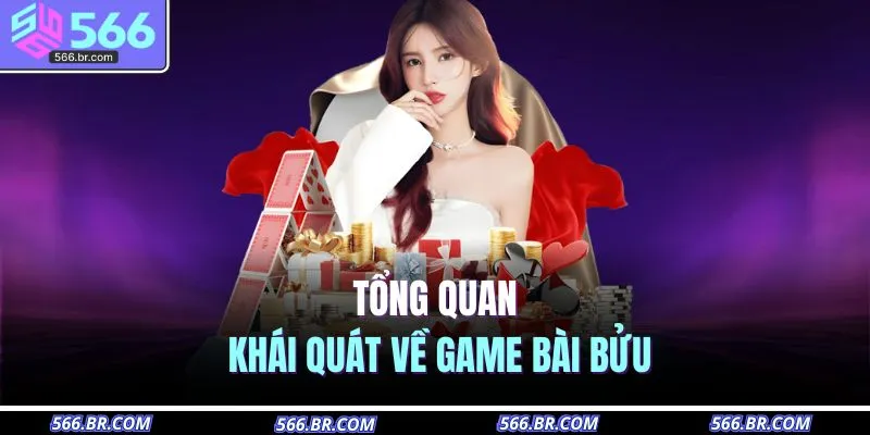 Tổng quan khái quát về game bài bửu