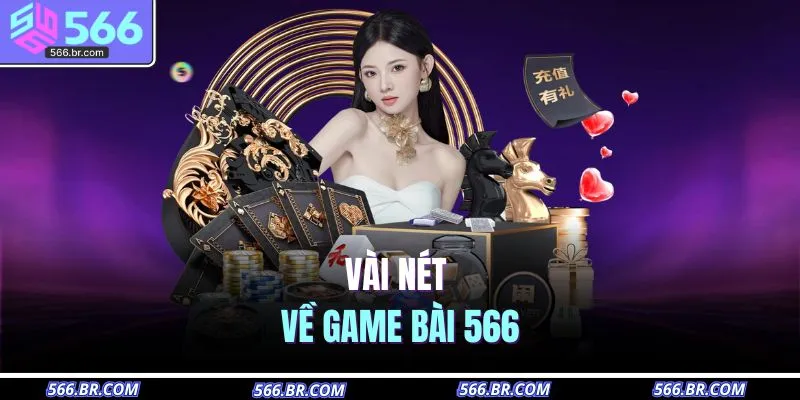 Vài nét về game bài 566